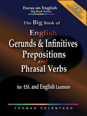cover image of The Big Book of English Gerunds & Infinitives, Prepositions, and Phrasal Verbs for ESL and English Learners